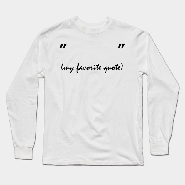 My favorite quote Long Sleeve T-Shirt by FranciscoCapelo